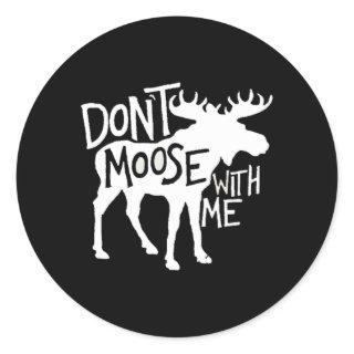 Don'T Moose With Me Awesome Moose Classic Round Sticker