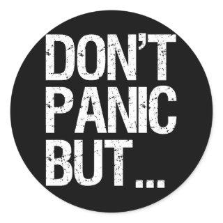 Don't Panic Classic Round Sticker