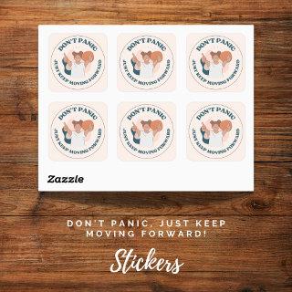 Don't Panic, Just Keep Moving Forward!  Square Sticker