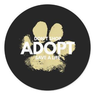 Don't Shop, Adopt. Dog, Cat, Rescue Kind Animal Ri Classic Round Sticker