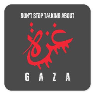 Don't stop talking about Gaza Square Sticker