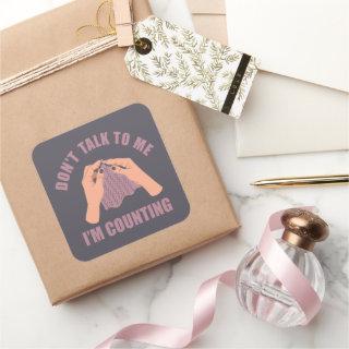 Don't talk to me I'm counting funny crochet Square Sticker