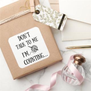 Don't talk to me I'm counting funny crochet Square Sticker