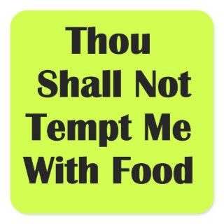 Don't Tempt Me With Food Square Sticker
