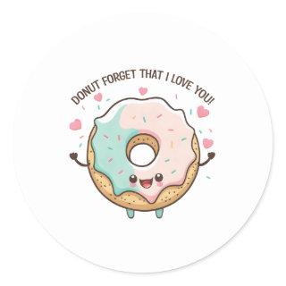 “Donut Forget That I Love You” Kawaii Donut Classic Round Sticker