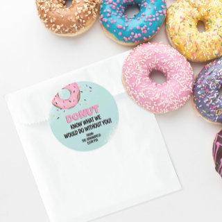 Donut Know What I Would Do Without You Donut  Classic Round Sticker