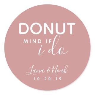 Donut Mind If I Do Wedding Treat Favors Classic Round Sticker