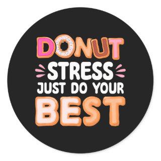 Donut Stress Do Your Best Donut Lover Funny Donut Classic Round Sticker