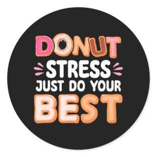 Donut Stress Do Your Best Donut Lover Funny Donut Classic Round Sticker