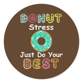 Donut Stress Just Do Your Best Test Day Teacher Classic Round Sticker