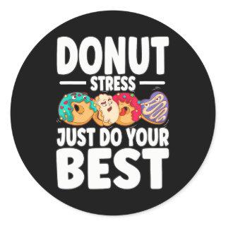 Donut Stress Just Do Your Best Test Day Teachers Classic Round Sticker