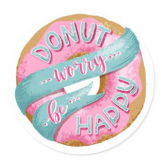Donut Worry Be Happy Classic Round Sticker