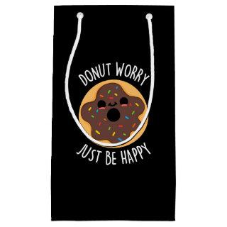 Donut Worry Just Be Happy Funny Donut Pun Dark BG Small Gift Bag