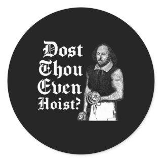 Dost Thou Even Hoist Bro Do You Even Lift Gym Shak Classic Round Sticker