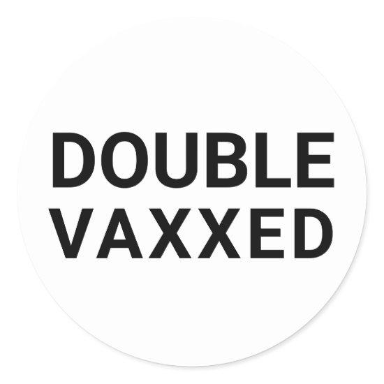 Double Vaxxed Vaccinated  covid black and white Classic Round Sticker