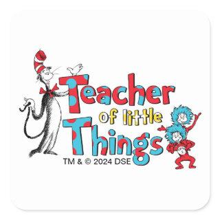 Dr. Seuss | Teacher of little Things Square Sticker