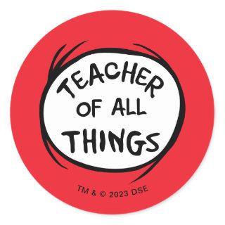 Dr. Seuss Thing 1 Thing 2 - Teacher of all Things Classic Round Sticker