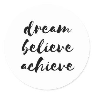 Dream believe achieve black font classic round sticker