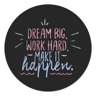 Dream Big Work Hard Motivation Inspiration Quote Classic Round Sticker