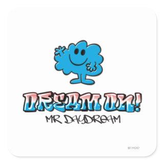 Dream On With Mr. Daydream Square Sticker