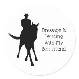 Dressage Is Dancing With Best Friend Classic Round Sticker