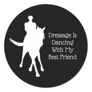 Dressage Is Dancing With Best Friend White Classic Round Sticker