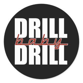 Drill Baby Drill Classic Round Sticker