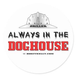 Driller, Always In The Doghouse, Oil Field Sticker