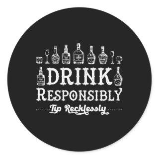 Drink Responsibly Tip Recklessly Alcohol Classic Round Sticker