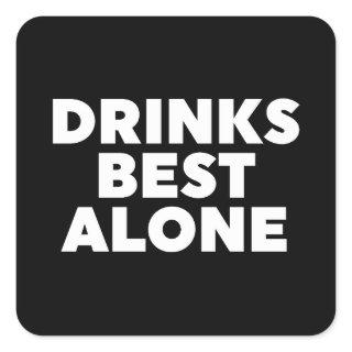 Drinks Best Alone Square Sticker