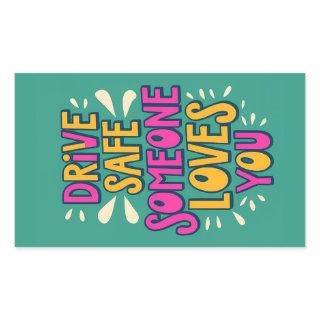 Drive Safe Someone Loves You Rectangular Sticker
