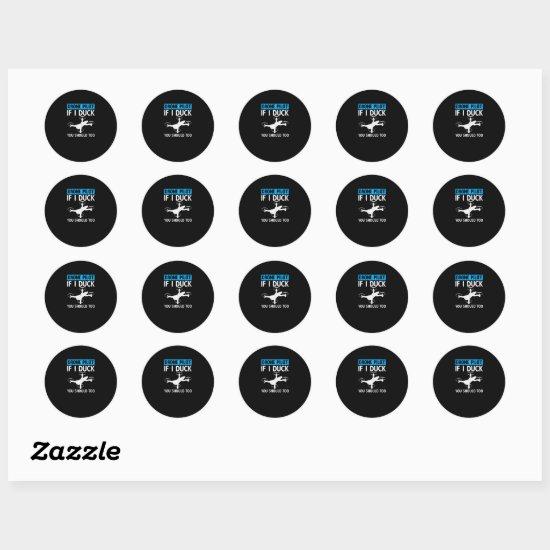 Drone Pilot If I Duck You Should Too Classic Round Sticker