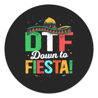 Dtf Down To Fiesta Mexican Fiesta Classic Round Sticker