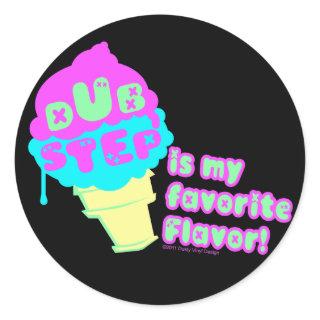 Dubstep is my Favorite flavor Classic Round Sticker