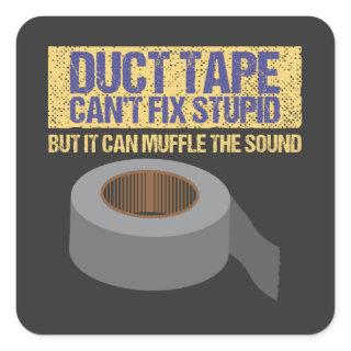 Duct Tape Can't Fix Stupid Square Sticker