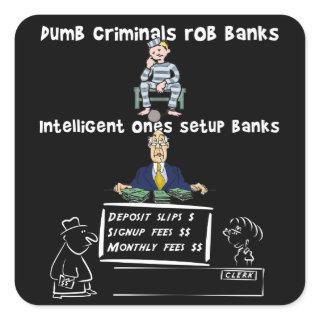 Dumb criminals rob banks square sticker