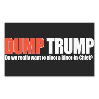 DUMP TRUMP - Do we really want a Bigot-in-Chief -  Rectangular Sticker