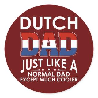 Dutch Dad Just Like A Normal Dad Except Much Classic Round Sticker