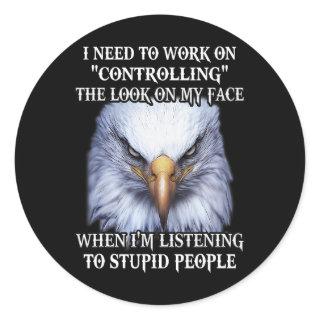 Eagle I Need To Work On Controlling The Look On My Classic Round Sticker