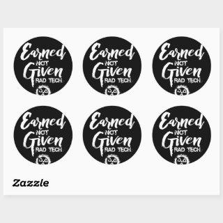 Earned Not Given Radiology Tech Classic Round Sticker