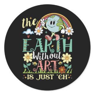Earth Without Art Is Just Eh Artist Artists Job Ar Classic Round Sticker