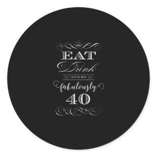 Eat Drink and be Fabulously Forty Birthday Party Classic Round Sticker