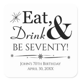 Eat Drink and Be Seventy Retro 70th Birthday Square Sticker