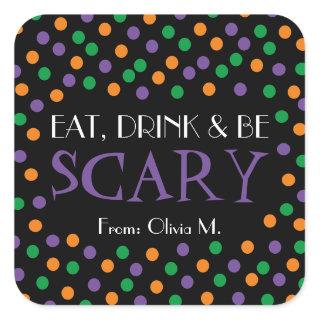 Eat Drink & Be Scary Halloween Candy Trick Treat Square Sticker