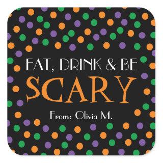 Eat Drink & Be Scary Halloween Candy Trick Treat Square Sticker