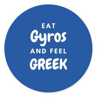 Eat Gyros and Feel Greek - Gifts for Greeks Classic Round Sticker