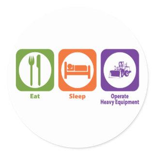 Eat Sleep Operate Heavy Equipment Classic Round Sticker