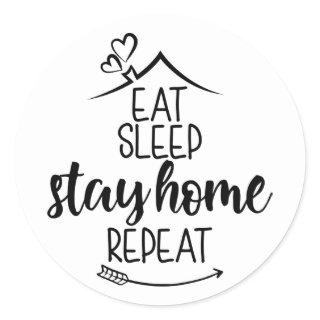 Eat Sleep Stay Home Repeat Classic Round Sticker
