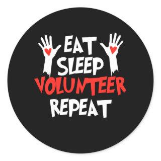 Eat Sleep Volunteer Repeat Volunteering Volunteers Classic Round Sticker