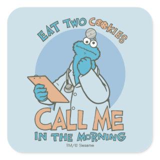 Eat Two Cookies, Call Me in the Morning Square Sticker